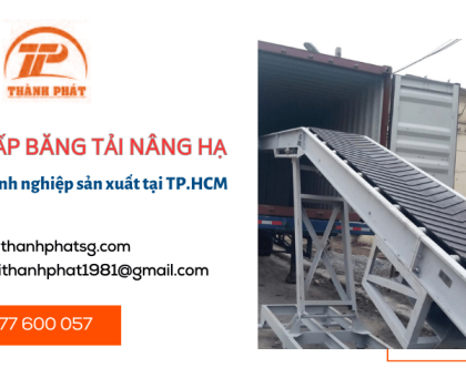 Cung cấp - lắp đặt băng tải nâng hạ các loại cho doanh nghiệp sản xuất TPHCM